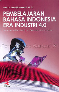 Pembelajaran bahasa Indonesia era Industri 4.0 : implementasi pembelajaran, penilaian, dan kurikulum