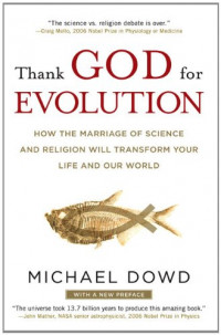 Thank God for evolution: how the marriage of science and religion will transform your life and our world