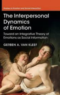 The interpersonal dynamics of emotion : toward an tntegrative theory of emotions as social information