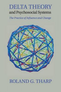 Delta theory and psychosocial systems : the practice of influence and change