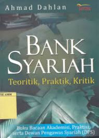 Bank syariah : teoritik, praktik, kritik
