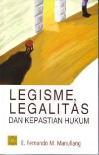 Legisme, legalitas dan kepastian hukum