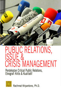 Public relations, issue dan crisis management : pendekatan critical public relations, etnografi kritis dan kualitatif