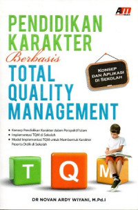 Pendidikan karakter berbasis total quality management : konsep & aplikasi di sekolah