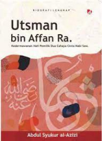 Utsman bin Affan ra. : kedermawanan hati pemilik dua cahaya cinta Nabi saw.
