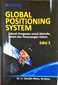 Global positioning system: sebuah pengantar untuk metode, sistem dan perancangan sistem