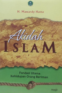Akidah Islam : fondasi utama kehidupan orang beriman