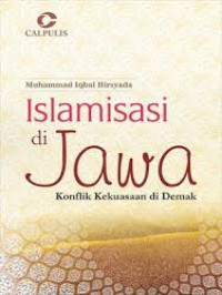 Islamisasi di Jawa : konflik kekuasaan di Demak