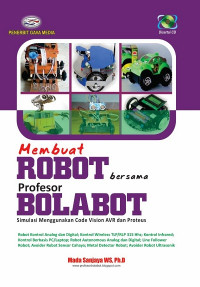 Membuat robot bersama Profesor Bolabot : simulasi menggunakan Code Vision AVR dan Proteus