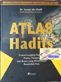 Atlas hadits : uraian lengkap seputar nama, tempat, dan kaum yang disabdakan Rasulullah