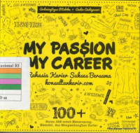 My passion my career : rahasia karier sukses bersama konsultankarir.com