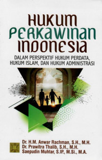 Hukum perkawinan Indonesia dalam perkspektif hukum perdata, hukum islam,  dan hukum administrasi