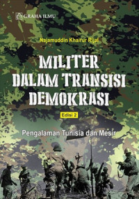 Militer dalam transisi demokrasi : pengalaman tunisia dan mesir edisi 2