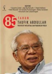 85 tahun Taufik Abdullah : perspektif intelektual dan pandangan publik