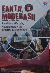 Fakta moderasi : realitas watak, keagamaan & tradisi Nusantara [jilid II]
