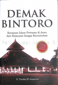 Demak bintoro : kerajaan islam pertama di jawa dari kejayaan hingga keruntuhan