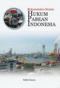 Rekonstruksi sistem hukum pabean Indonesia
