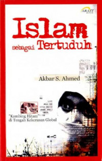 Islam sebagai tertuduh : kambing hitam di tengah kekerasan global