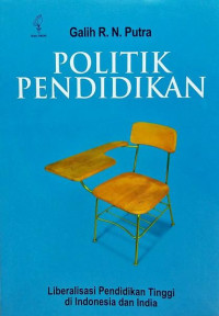 Politik pendidikan : liberalisasi pendidikan tinggi di Indonesia dan India