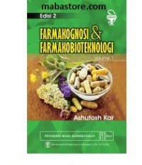 Farmakognosi dan farmakobioteknologi volume 1 : (pharmacognocy and pharmabiotechnology)