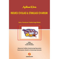 Aplikasi klinis induksi ovulasi dan stimulasi ovarium: buku panduan praktis bagi klinisi