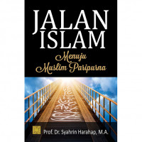 Jalan islam menuju muslim paripurna
