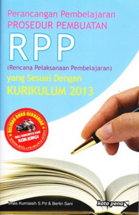 Perancangan pembelajaran prosedur pembuatan RPP : yang sesuai dengan kurikulum 2013