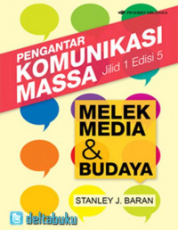 Pengantar komunikasi massa : melek media dan budaya jilid 1
