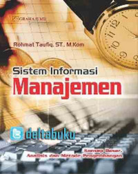 Sistem informasi manajemen : konsep dasar, analisis dan metode pengembangan