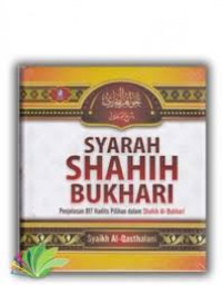 Syarah shahih Bukhari : penjelasan 817 hadits pilihan dalam shahih al-Bukhari