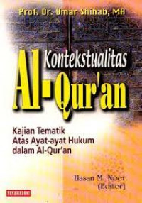 Kontekstualitas Al-qur'an : kajian tematik atas ayat-ayat hukum dalam al-qur'an