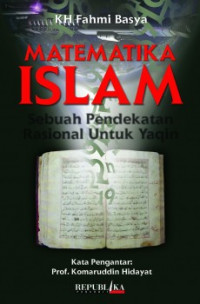 Matematika Islam : sebuah pendekatan rasional untuk yaqin