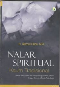 Nalar spiritual kaum tradisional: Narasi religiusitas dari dogma kegairahan asketis hingga relevansi sosio-teleologis
