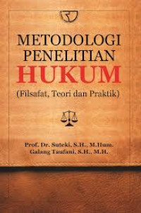Metodologi penelitian hukum: filsafat, teori dan praktik