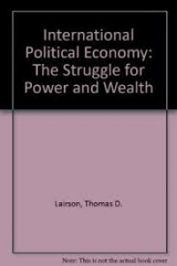 International political economy : the struggle for power and wealth