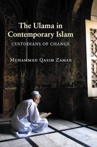 The Ulama in contemporary Islam : custodians of change