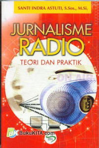 Jurnalisme radio : teori dan praktik