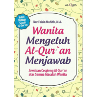 Wanita mengeluh Al-Qur'an menjawab : jawaban cespleng Al-Qur'an atas semua masalah wanita