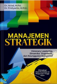 Manajemen strategik : visionary leadership, dinamika organisasi, dan keunggulan kompetitif