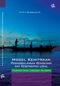 Model kemitraan, penanggulangan kemiskinan dan kesepakatan lokal : pendekatan sosial, lingkungan dan agama