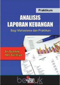 Praktikum Analisis laporan keuangan: bagi mahasiswa dan praktikan