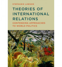 Theories of international relations: contending approaches to world politics