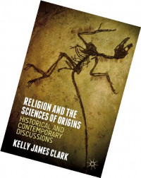 Religion and the sciences of origins : historical and contemporary discussion