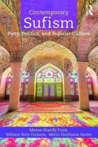Contemporary Sufism : piety, politics and popular culture