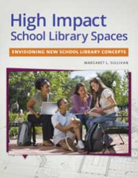 High impact school library spaces : envisioning new school library concepts