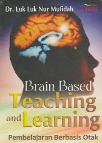 Brain based teaching and learning : pembelajaran berbasis otak