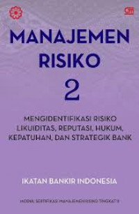 Manajemen resiko 2: mengidentifikasi risiko likuiditas, reputasi, hukum, kepatuhan dan strategik bank