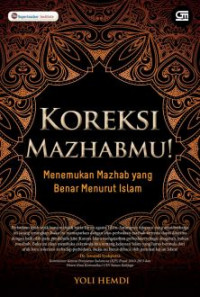 Koreksi mazhabmu : menemukan mazhab yang benar menurut islam