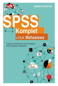 SPSS komplet untuk mahasiswa: tutorial komprehensif untuk memahami SPSS bagi para mahasiswa