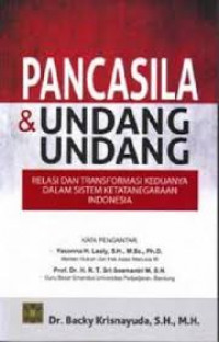 Pancasila dan undang-undang : relasi dan transformasi keduanya dalam sistem ketatanegaraan Indonesia